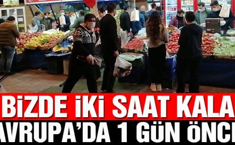 Sokağa çıkma yasağı tartışması! Türkiyeâ€™de 2 saat kala Avrupaâ€™da 1 gün önce