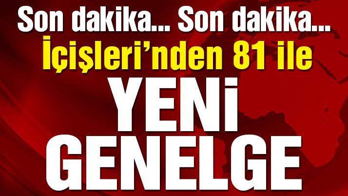 İçişleriâ€™nden şehre giriş ve çıkış ile ilgili ek genelge! 15 gün yasaklandı.
