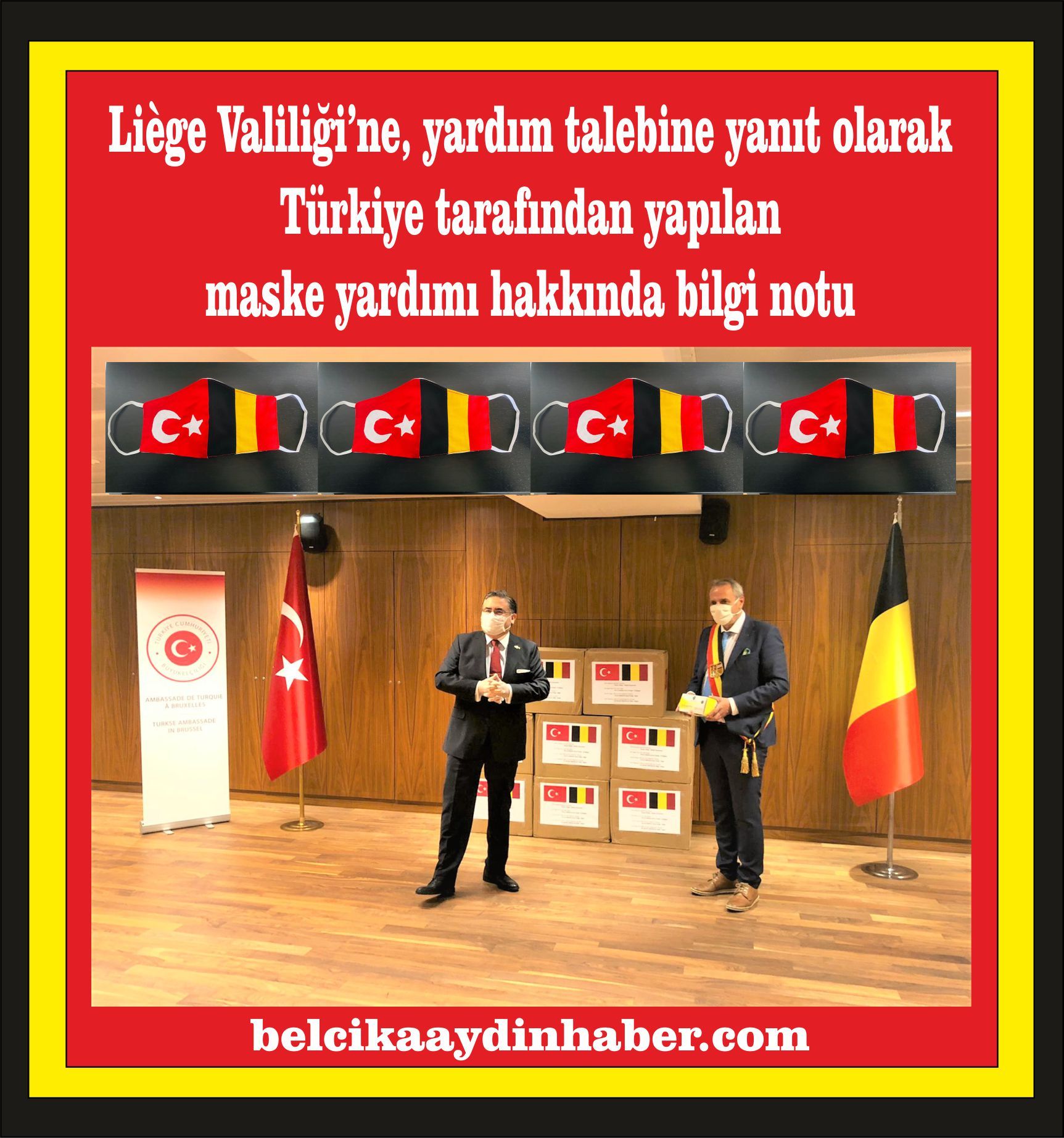 Liège Valiliği'ne Ülkemiz tarafından yapılan maske yardımı ve teslim töreni hakkında basın duyurusu