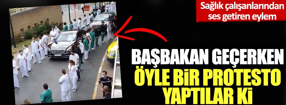 Sağlık çalışanlarından ses getiren eylem: Başbakan geçerken öyle bir protesto yaptılar ki