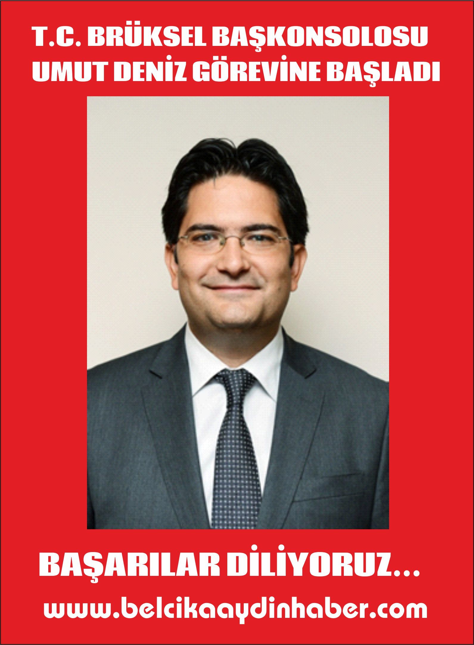 T.C. BRÜKSEL BAŞKONSOLOSU GÖREVİNE BAŞLADI...