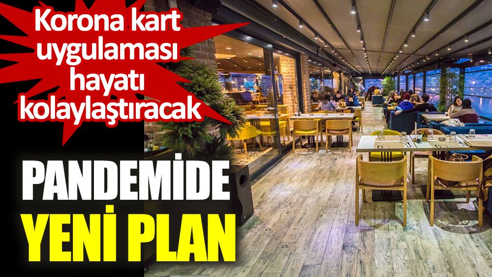 Pandemide yeni plan. Korona kart uygulaması hayatı kolaylaştıracak