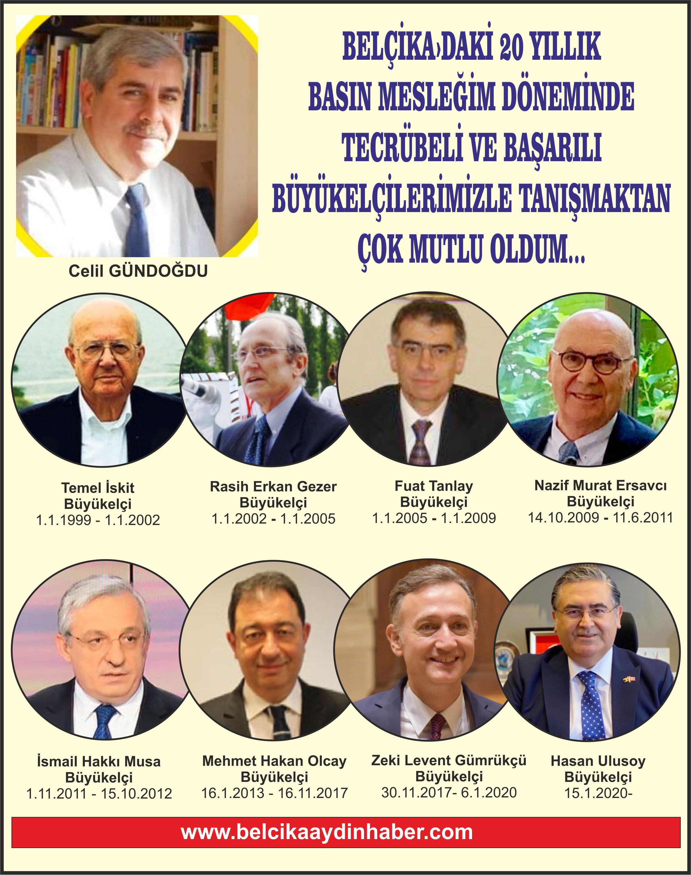 BELÇİKAâ€ºDAKİ 20 YILLIK BASIN MESLEĞİM DÖNEMİNDE TECRÜBELİ VE BAŞARILI BÜYÜKELÇİLERİMİZLE TANIŞMAKTAN ÇOK MUTLU OLDUM... / CELİL GÜNDOĞDU