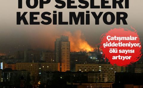 Rusya Kiev merkezine yaklaştı, çatışmalar şiddetleniyor