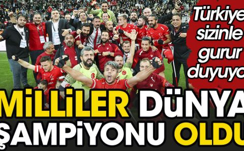 Helal olsun size. Ampute Milli Takımımız Dünya Şampiyonu