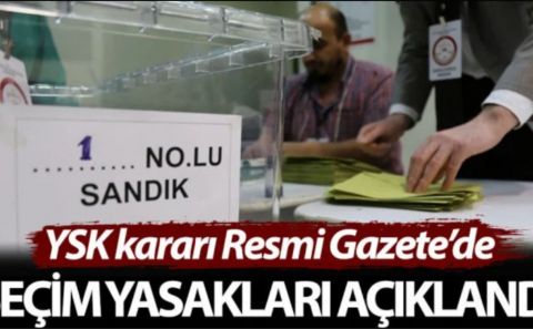 YSK kararı Resmi Gazeteâ€™de: Seçim yasakları açıklandı