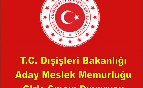 T.C. Dışişleri Bakanlığı Aday Meslek Memurluğu Giriş Sınavı Duyurusu