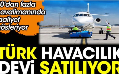 Türk havacılık devi satılıyor. 40'dan fazla havalimanında faaliyet gösteriyor