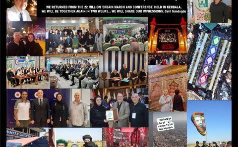 KERBELA’DA DÜZENLENEN 22 MİLYONLUK ‘ERBAİN YÜRÜYÜŞÜ VE KONFERANSI’NDAN DÖNDÜK, İKİ HAFTA SONRA TEKRAR BİRLİKTEYİZ… İZLENİMLERİMİZİ PAYLAŞACAĞIZ.  Celil Gündoğdu