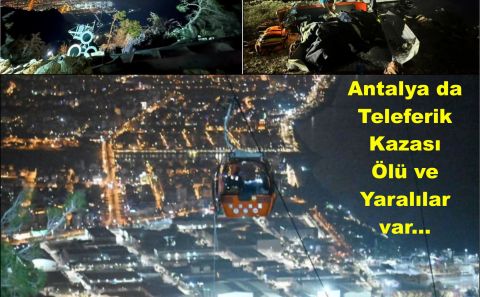 Antalya'da teleferik kazasında kabin parçalandı: Ölü, yaralı ve mahsur kalanlar var