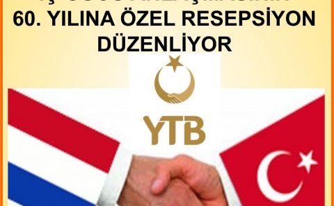 YTB, TÜRKİYE- HOLLANDA İŞ GÜCÜ ANLAŞMASININ 60. YILINA ÖZEL RESEPSİYON DÜZENLİYOR