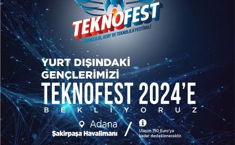 YURT DIŞINDA YAŞAYAN GENÇLERİMİZ YTB’NİN DESTEĞİYLE TEKNOFEST 2024 ADANA’DA YERİNİ ALIYOR…